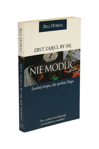 Zbyt zajęci, by się nie modlić Bill Hybels