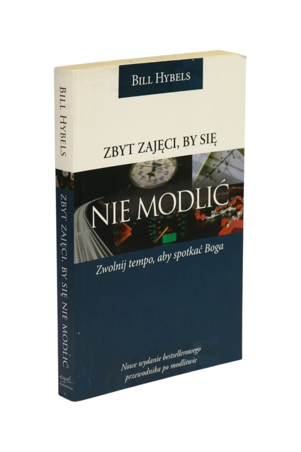 Zbyt zajęci, by się nie modlić Bill Hybels