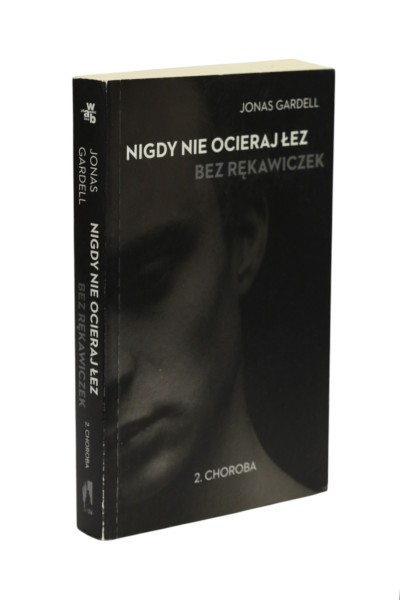 Nigdy nie ocieraj łez bez rękawiczek 2. Choroba Gardell