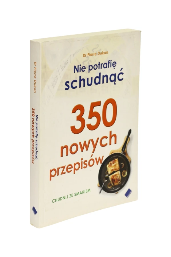 Nie potrafię schudnąć 350 nowych przepisów Dukan