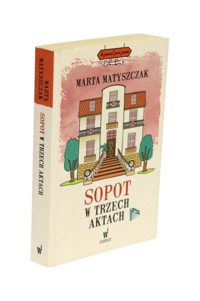 Sopot w trzech aktach Marta Matyszczak