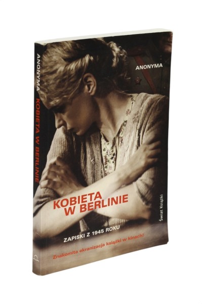 Kobieta w Berlinie Zapiski z 1945 roku Anonyma
