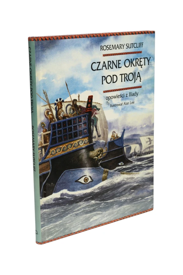 Czarne okręty pod Troją Opowieści z Iliady Sutcliff