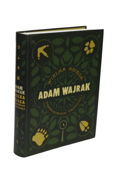 Wielka księga prawdziwych tropicieli Adam Wajrak