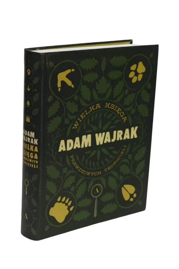 Wielka księga prawdziwych tropicieli Adam Wajrak