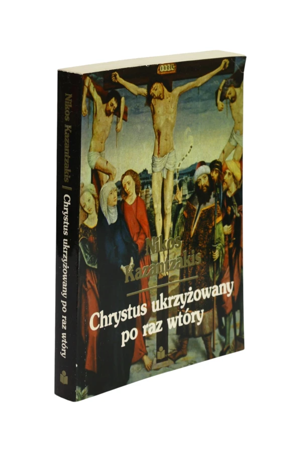Chrystus ukrzyżowany po raz wtórny Kazantzakis