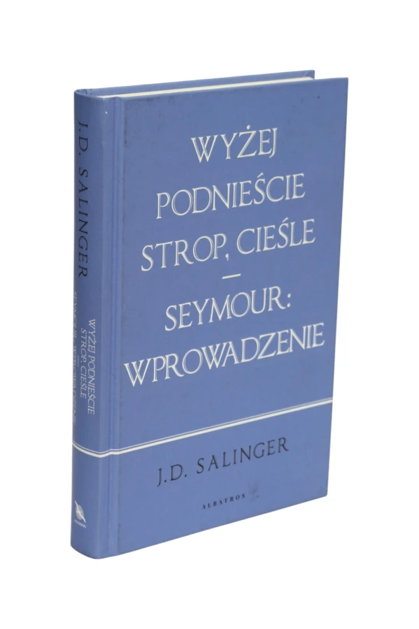 Wyżej podnieście strop, cieśle/ Seymour: Wprowadzenie Salinger