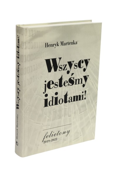 Wszyscy jesteśmy idiotami! Henryk Martenka