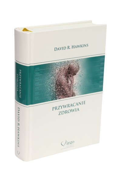 Przywracanie zdrowia David R. Hawkins
