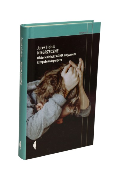 Niegrzeczne Historie dzieci z ADHD, autyzmem i zespołem Aspergera Hołub
