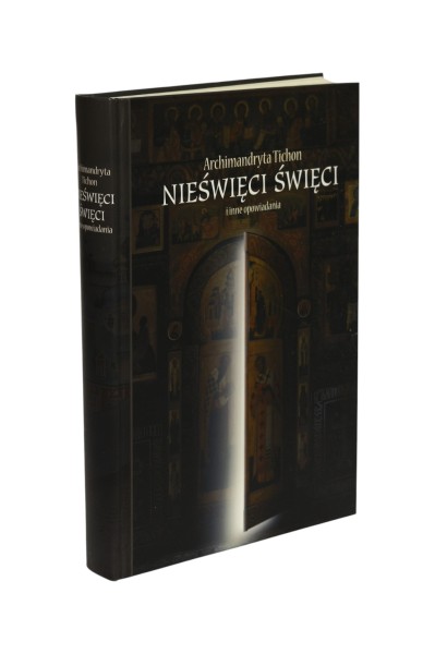 Nieświęci święci i inne opowiadania Archimandryta Tichon