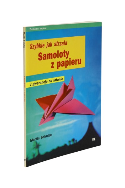 Szybkie jak strzała Samoloty z papieru Schulze