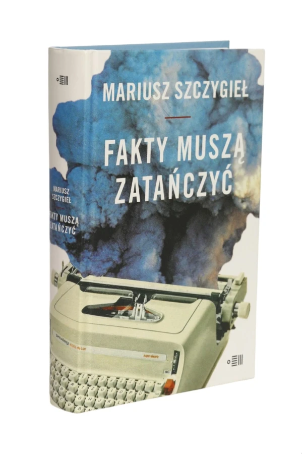 Fakty muszą zatańczyć Mariusz Szczygieł