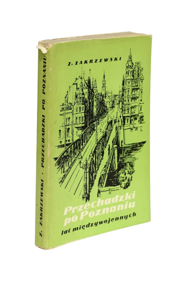 Przechadzki po Poznaniu lat międzywojennych Zakrzewski