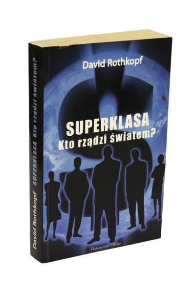 Superklasa Kto rządzi światem? Rothkopf