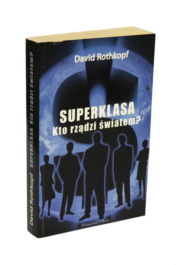 Superklasa Kto rządzi światem? Rothkopf