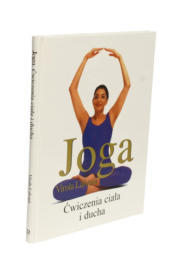 Joga Ćwiczenia ciała i ducha Vimla Lalvani