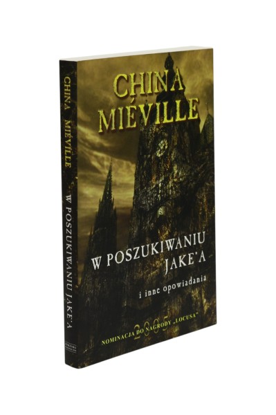 W poszukiwaniu Jake'a i inne opowiadania Mieville