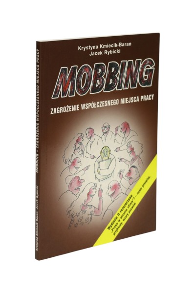 Mobbing Zagrożenie współczesnego miejsca pracy Kmiecik-Baran