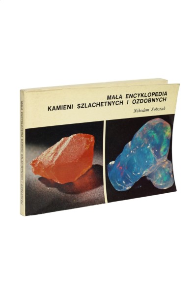 Mała encyklopedia kamieni szlachetnych i ozdobnych Sobczak