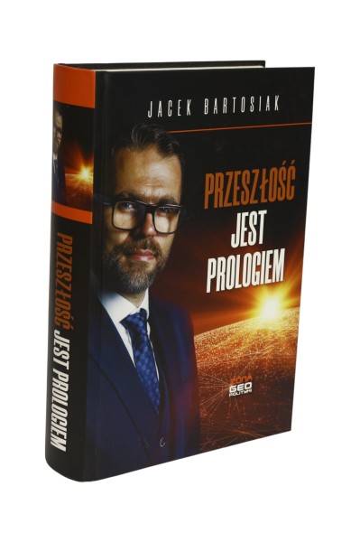Przeszłość jest prologiem Jacek Bartosiak