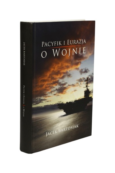 Pacyfik i Eurazja o wojnie Bartosiak