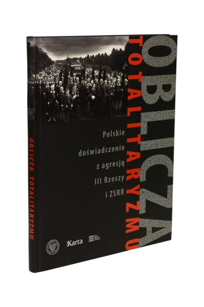 Oblicza totalitaryzmu Polskie doświadczenie z agresją III Rzeszy i ZSRR