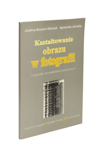 Kształtowanie obrazu w fotografii Bransch-Walczak