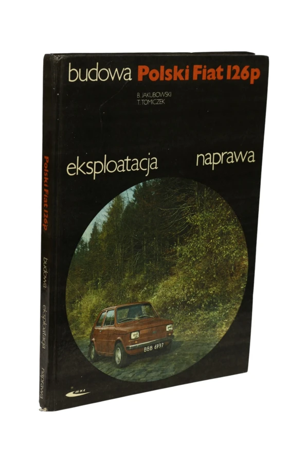 Budowa Eksploatacja Naprawa Polski Fiat 126P Jakubowski