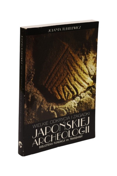 Wielkie odkrycia i zagadki Japońskiej archeologii Tubielewicz