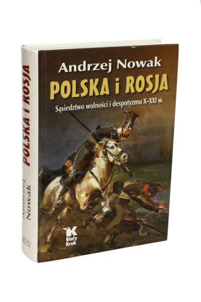 Polska i Rosja Sąsiedztwo wolności i despotyzmu X-XXI w. Nowak