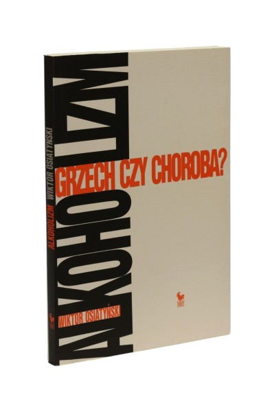 Alkoholizm Grzech czy choroba? Osiatyński