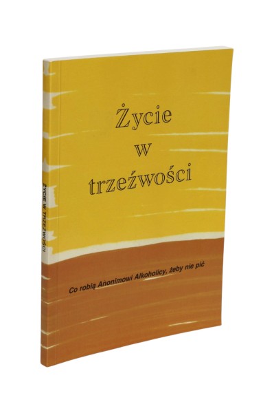 Życie w trzeźwości Co robią AA, żeby nie pić