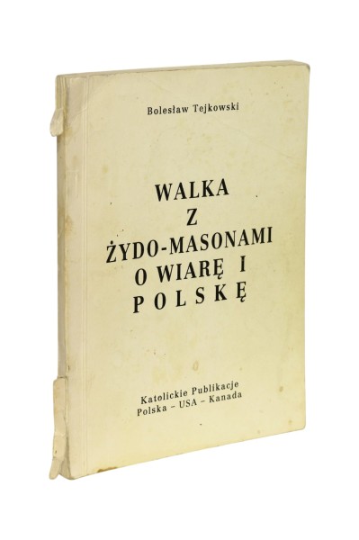 Walka z Żydo-Masonami o wiarę i Polskę Tejkowski
