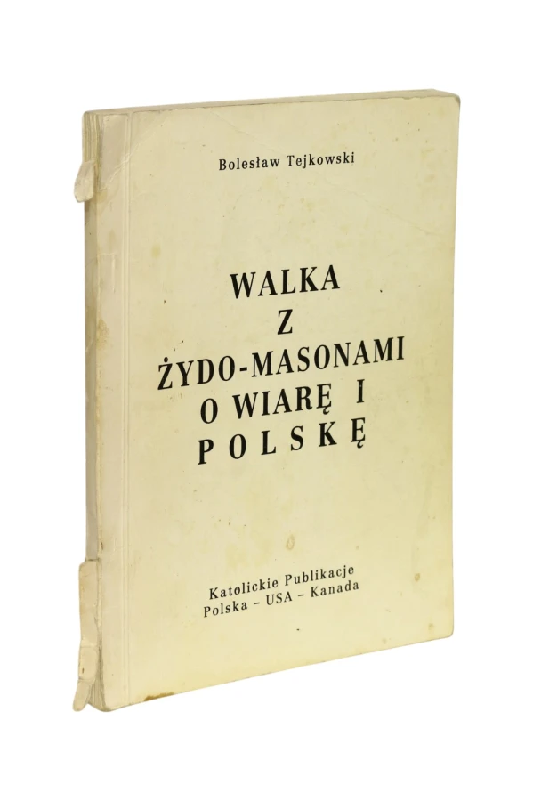 Walka z Żydo-Masonami o wiarę i Polskę Tejkowski