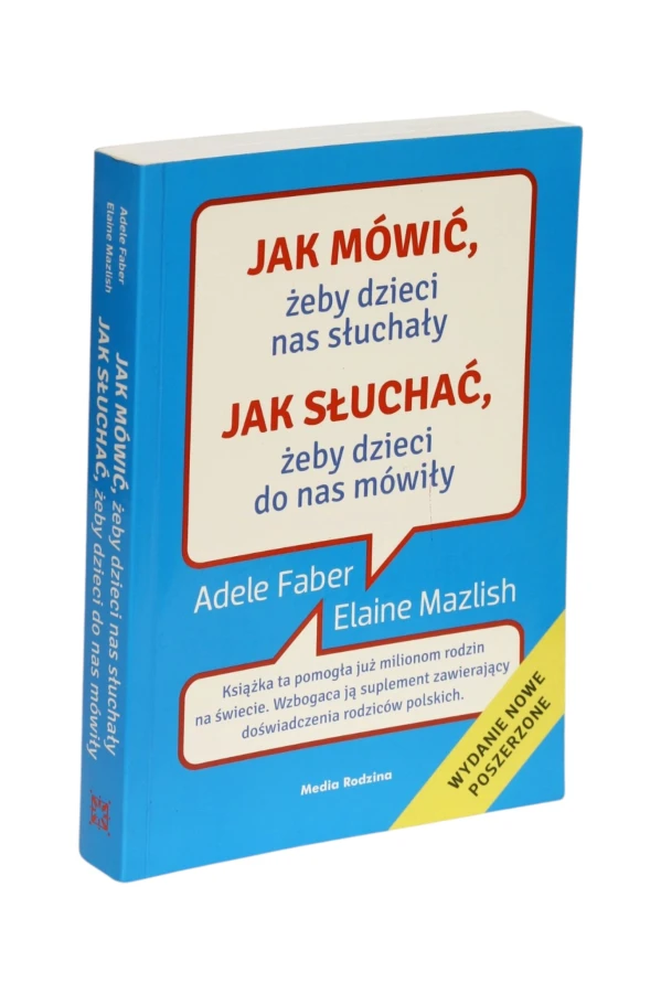 Jak mówić, żeby dzieci nas słuchały Jak słuchać, żeby dzieci do nas mówiły Faber
