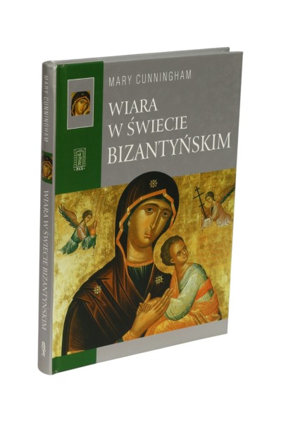 Wiara w świecie Bizantyńskim Cunningham