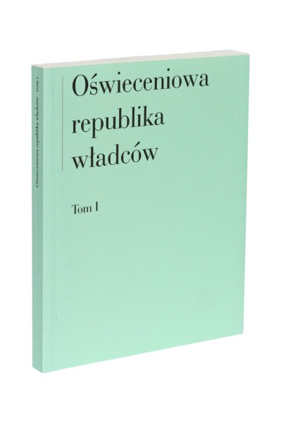 Oświeceniowa republika władców Tom 1 Pieńkos