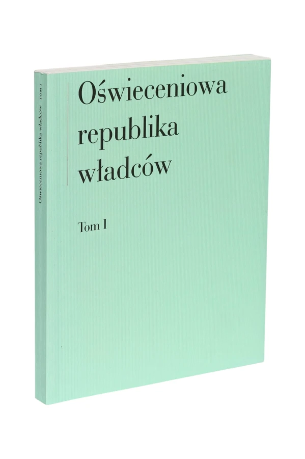 Oświeceniowa republika władców Tom 1 Pieńkos
