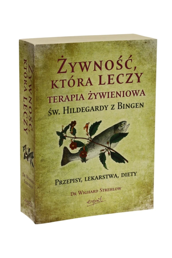 Żywność, która leczy terapia żywieniowa Św. Hildegardy z Bingen Sterhlow