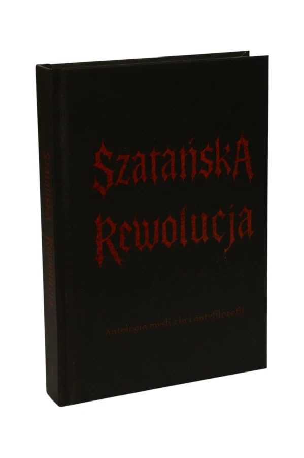 Szatańska rewolucja Antologia myśli zła i antyfilozofii