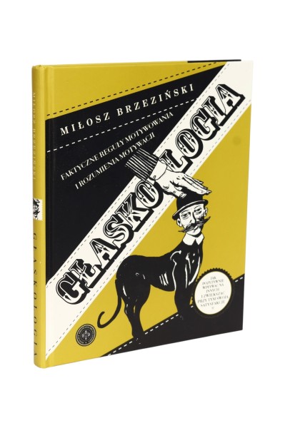 Głaskologia Faktyczne reguły motywowania i rozumienia motywacji Brzeziński