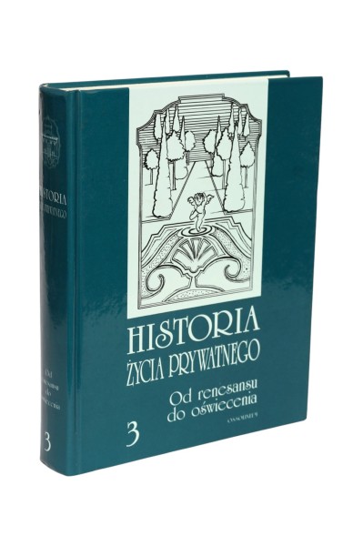 Historia życia prywatnego 3 Od renesansu do oświecenia