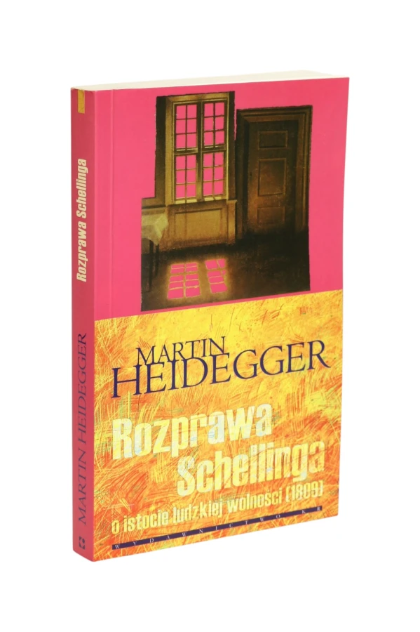 Heidegger Rozprawa Schellinga o istocie ludzkiej wolności