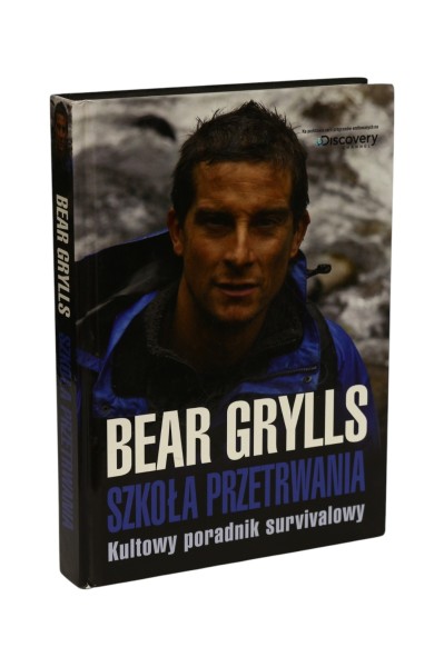 Szkoła przetrwania Kultowy poradnik survivalowy Bear Grylls