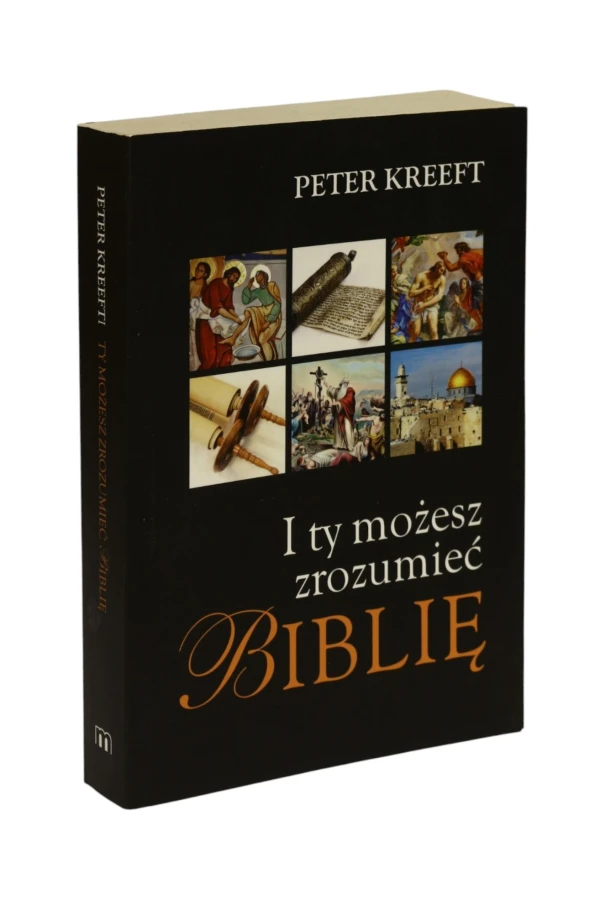 I ty możesz zrozumieć Biblię Peter Kreeft