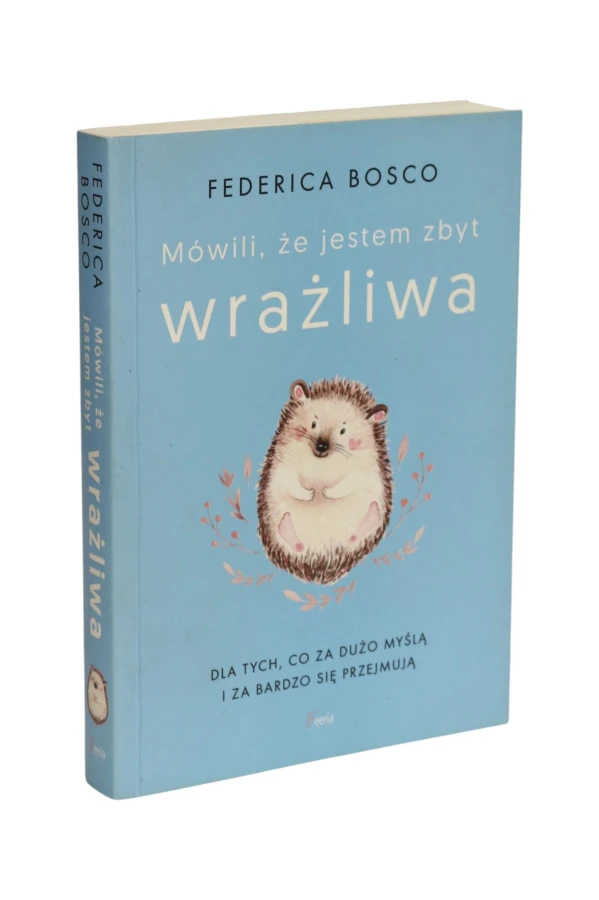 Mówili że  jestem zbyt wrażliwa Bosco