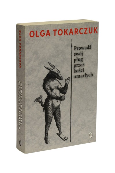 Prowadź Swój pług przez kości umarłych Tokarczuk