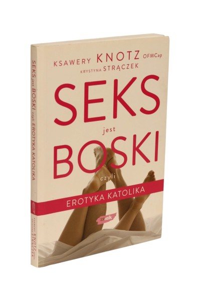 Seks jest boski czyli erotyka katolika Knotz