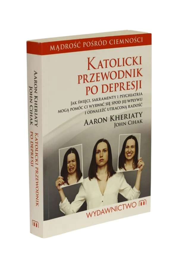Katolicki przewodnik po depresji Kheriaty